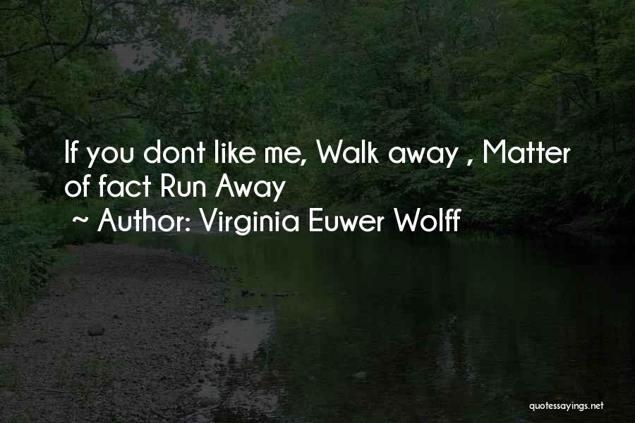 U Dont Matter To Me Quotes By Virginia Euwer Wolff