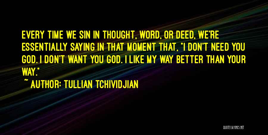 U Dont Need Me Quotes By Tullian Tchividjian