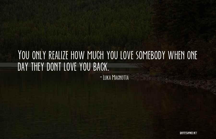 U Dont Realize Quotes By Luka Magnotta U Dont Realize Quotes By Luka Magnotta