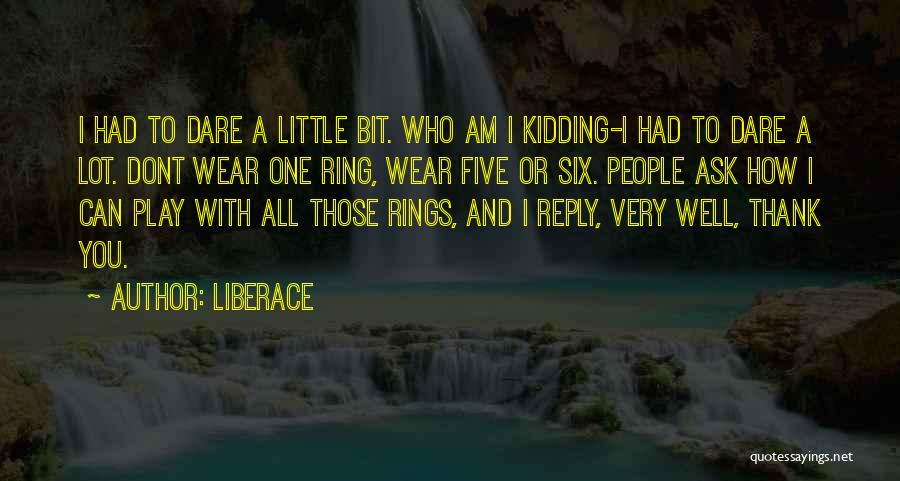 U Dont Reply Me Quotes By Liberace