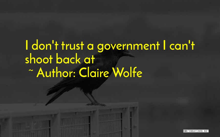 U Dont Trust Me Quotes By Claire Wolfe