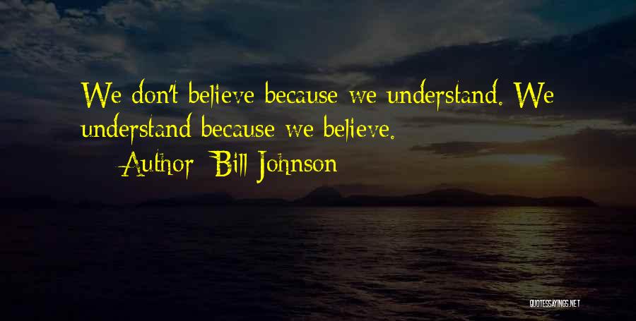 U Dont Understand Quotes By Bill Johnson