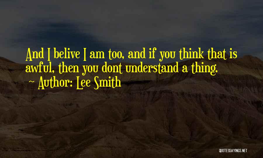 U Dont Understand Quotes By Lee Smith