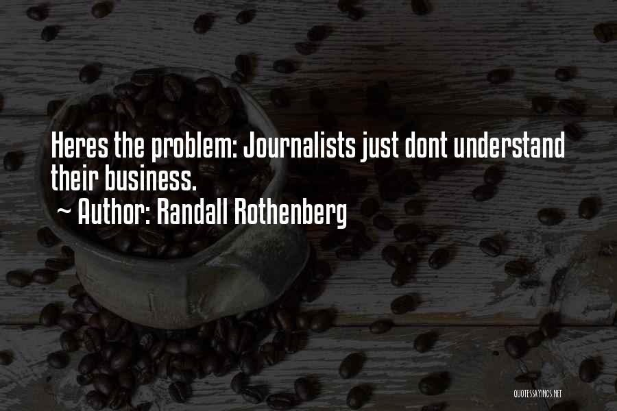 U Dont Understand Quotes By Randall Rothenberg