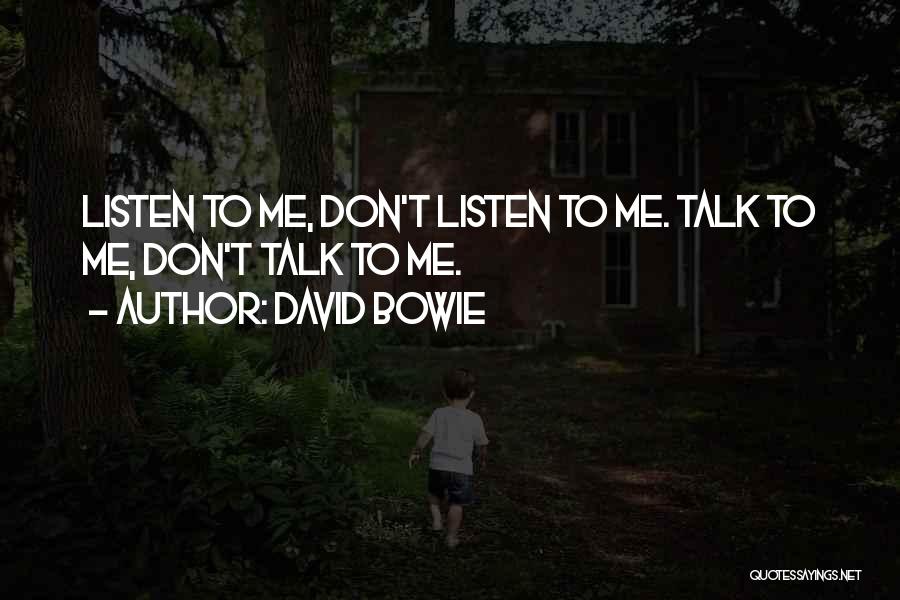U Dont Want To Talk To Me Quotes By David Bowie