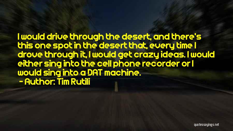 U Drive Me Crazy Quotes By Tim Rutili