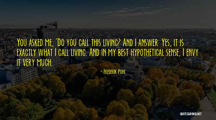 U Envy Me Quotes By Frederik Pohl U Envy Me Quotes By Frederik Pohl