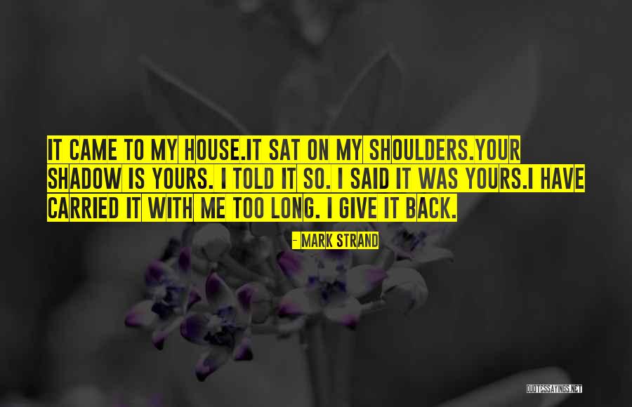 U Give Me Strength Quotes By Mark Strand U Give Me Strength Quotes By Mark Strand