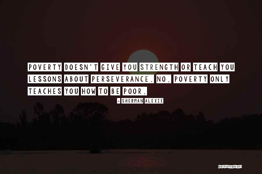 U Give Me Strength Quotes By Sherman Alexie U Give Me Strength Quotes By Sherman Alexie