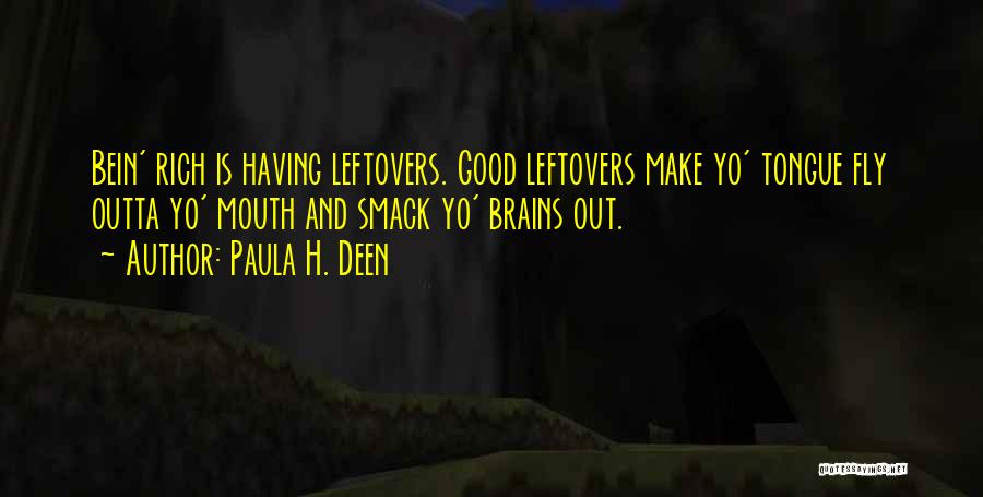 U Got My Leftovers Quotes By Paula H. Deen