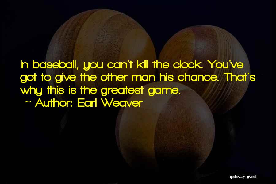 U Had Your Chance Quotes By Earl Weaver