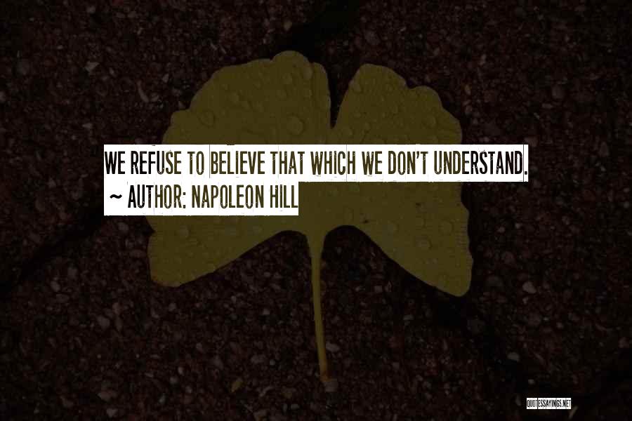 U Just Don't Understand Quotes By Napoleon Hill