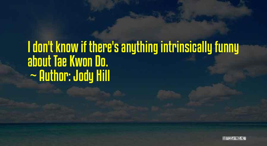 U Kwon Quotes By Jody Hill