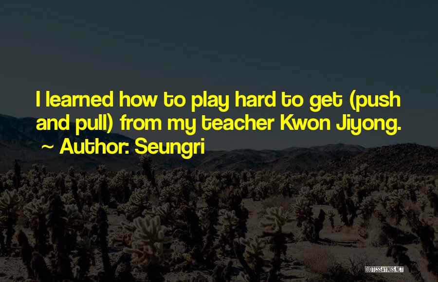 U Kwon Quotes By Seungri