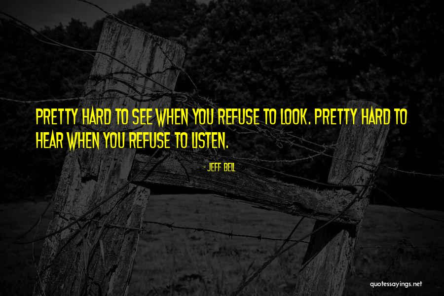 U Look Pretty Quotes By Jeff Bell U Look Pretty Quotes By Jeff Bell