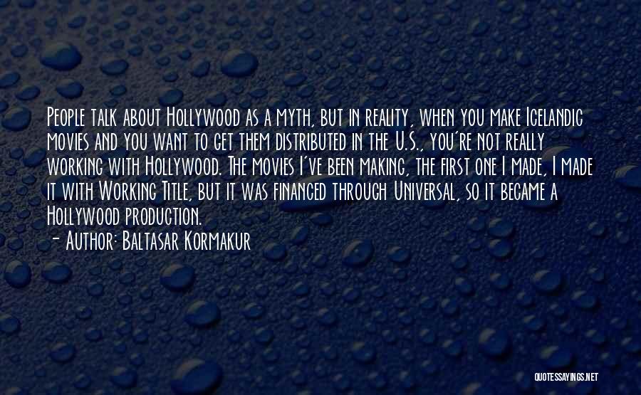 U Made It Quotes By Baltasar Kormakur