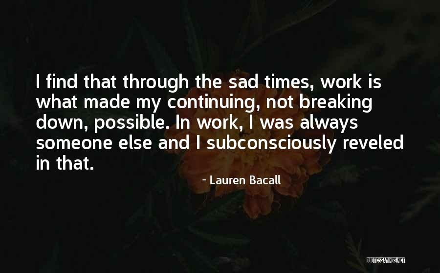 U Made Me Sad Quotes By Lauren Bacall