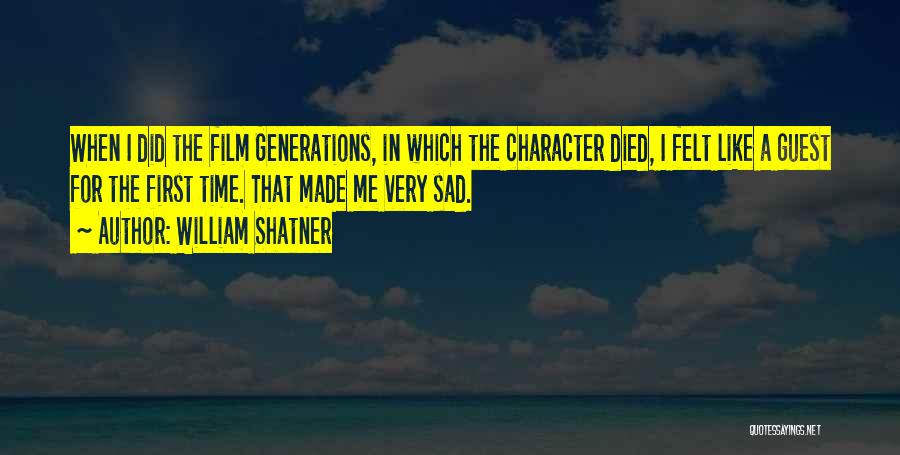 U Made Me Sad Quotes By William Shatner