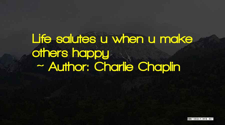 U Make Happy Quotes By Charlie Chaplin