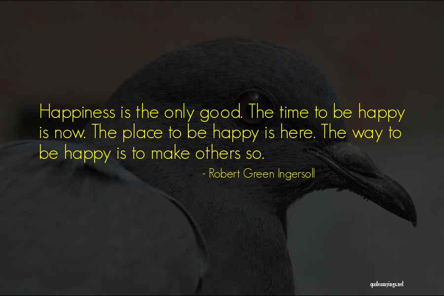 U Make Happy Quotes By Robert Green Ingersoll