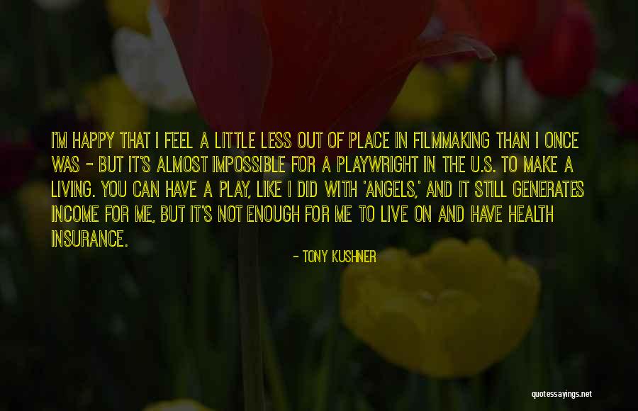 U Make Happy Quotes By Tony Kushner