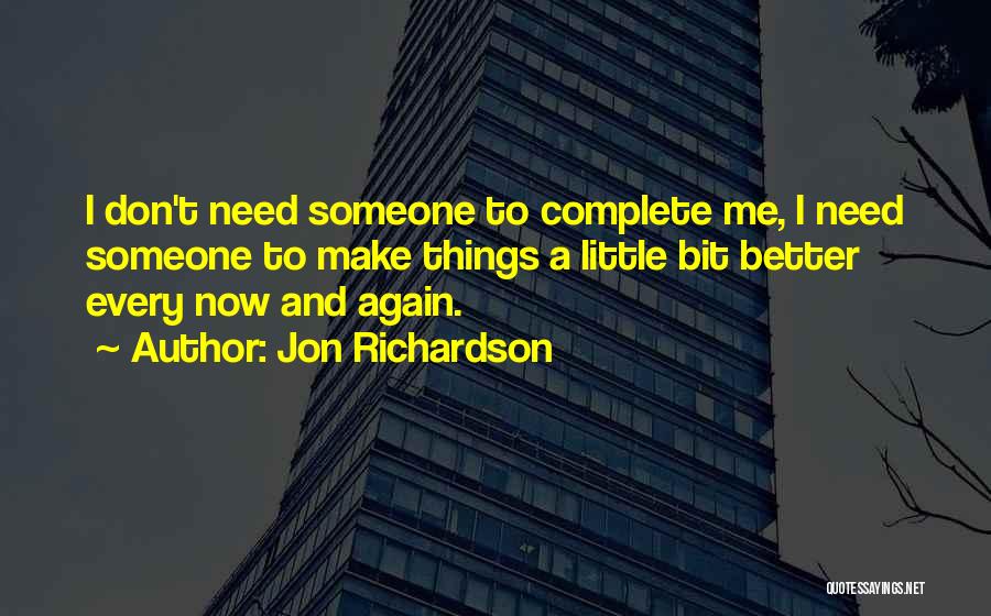 U Make Me Complete Quotes By Jon Richardson