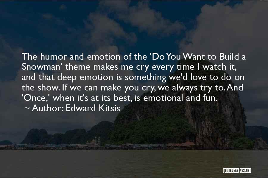 U Make Me Cry Quotes By Edward Kitsis