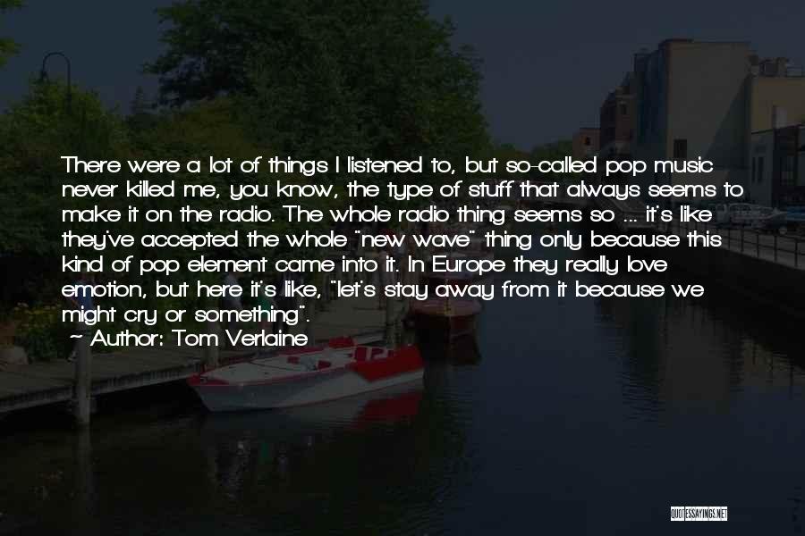 U Make Me Cry Quotes By Tom Verlaine
