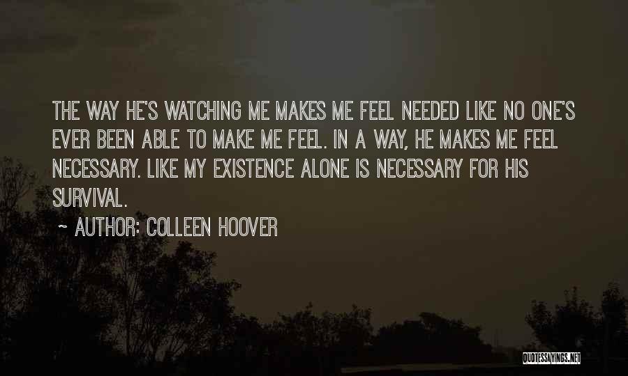 U Make Me Feel Alone Quotes By Colleen Hoover