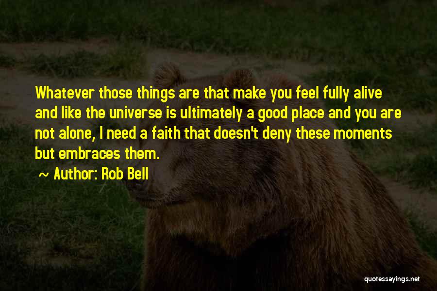 U Make Me Feel Alone Quotes By Rob Bell