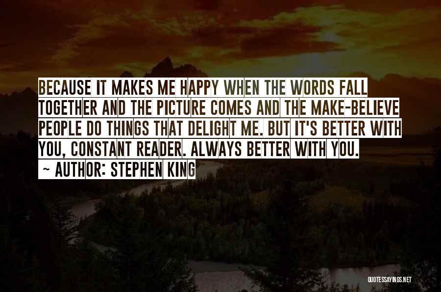 U Make Me Happy Picture Quotes By Stephen King