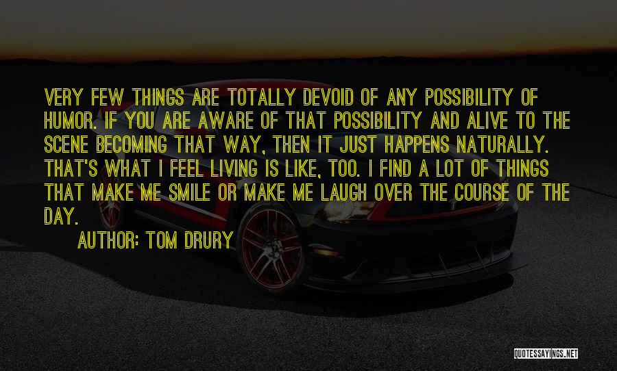 U Make Me Laugh Quotes By Tom Drury