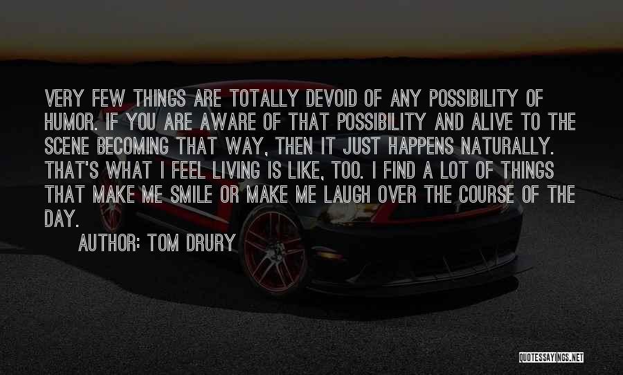 U Make Me Smile Quotes By Tom Drury