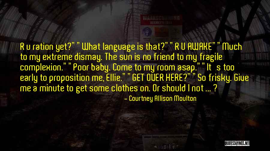 U My Friend Quotes By Courtney Allison Moulton U My Friend Quotes By Courtney Allison Moulton