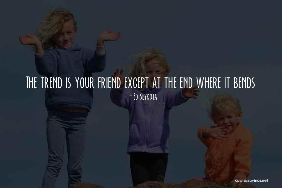 U My Friend Quotes By Ed Seykota U My Friend Quotes By Ed Seykota
