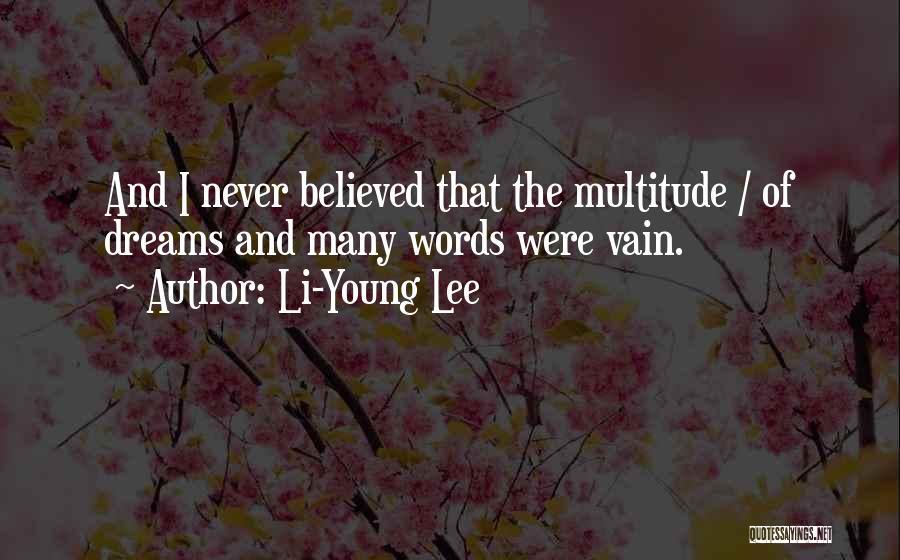 U Never Believed Me Quotes By Li-Young Lee