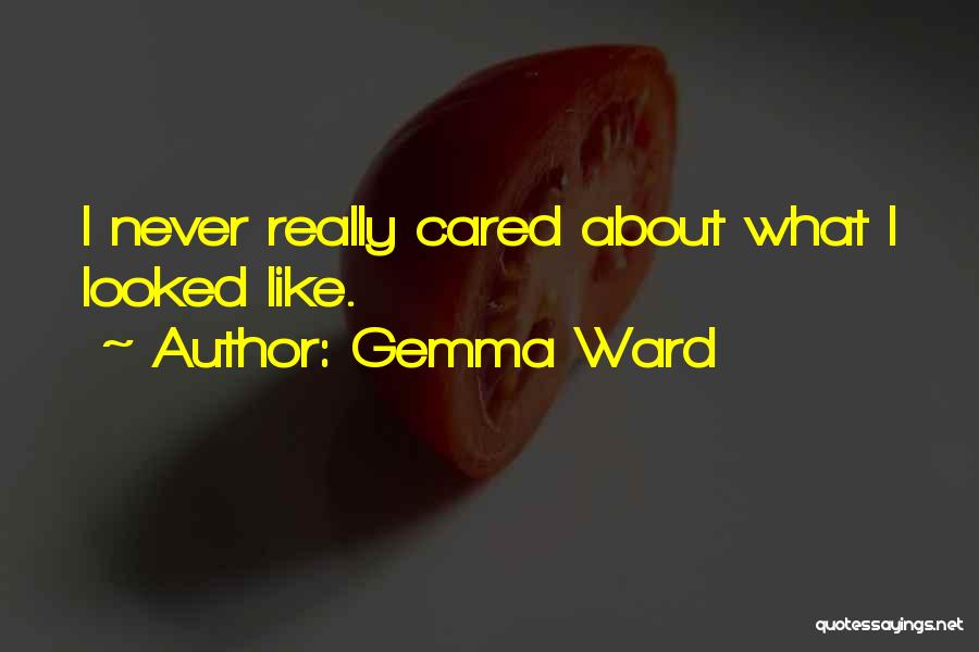 U Never Cared Me Quotes By Gemma Ward