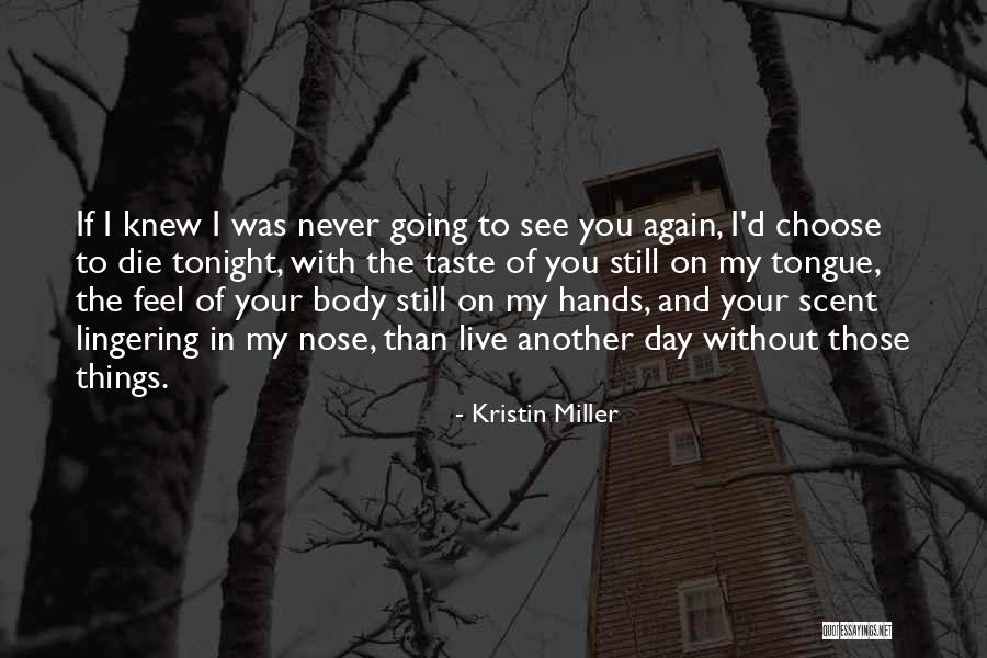 U Never Knew Me Quotes By Kristin Miller U Never Knew Me Quotes By Kristin Miller