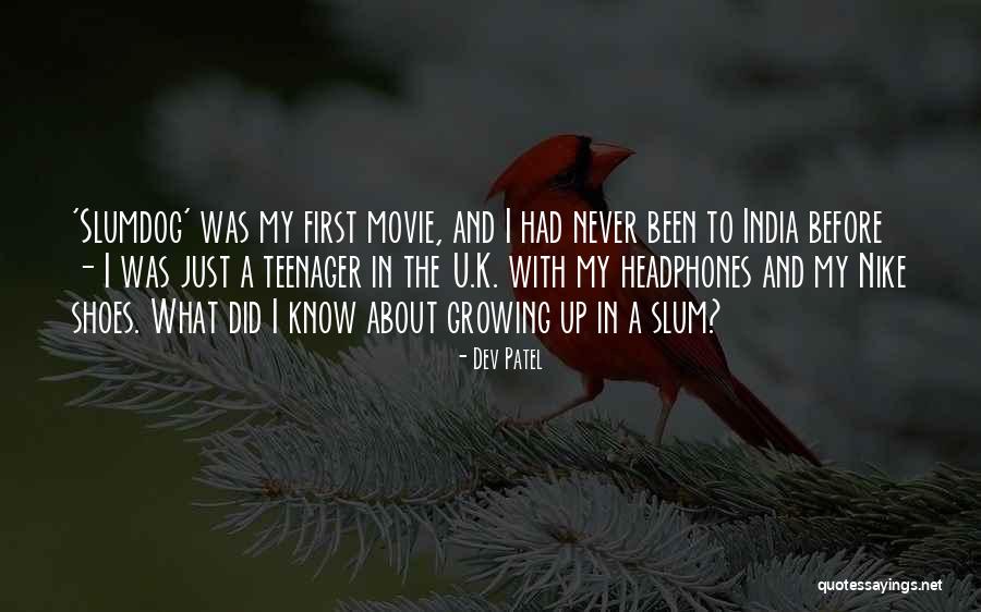 U Never Know Quotes By Dev Patel U Never Know Quotes By Dev Patel