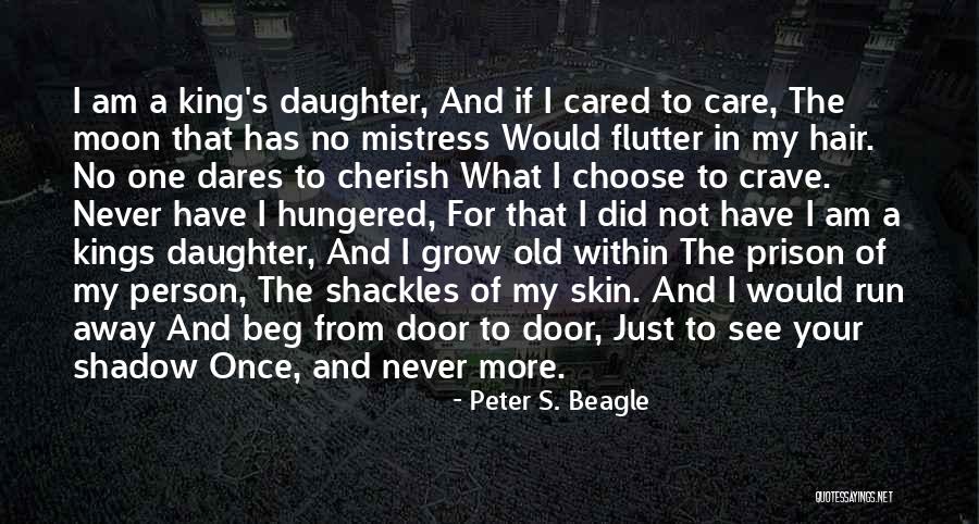 U Never Really Cared Quotes By Peter S. Beagle