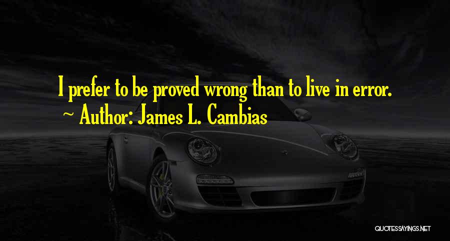 U Proved Me Wrong Quotes By James L. Cambias