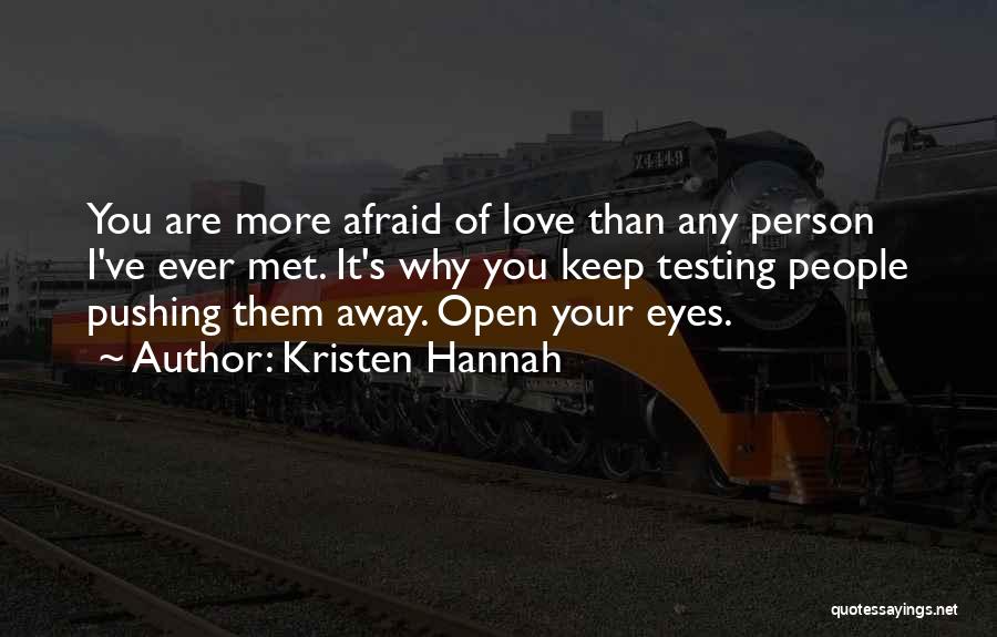 U Pushing Me Away Quotes By Kristen Hannah