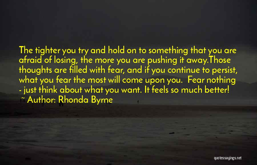 U Pushing Me Away Quotes By Rhonda Byrne