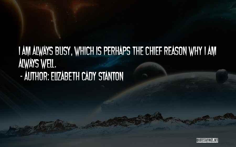 U R Always Busy Quotes By Elizabeth Cady Stanton