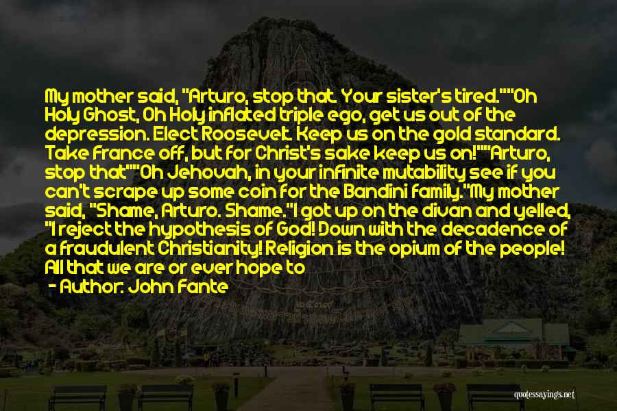 U R D Best Sister Quotes By John Fante