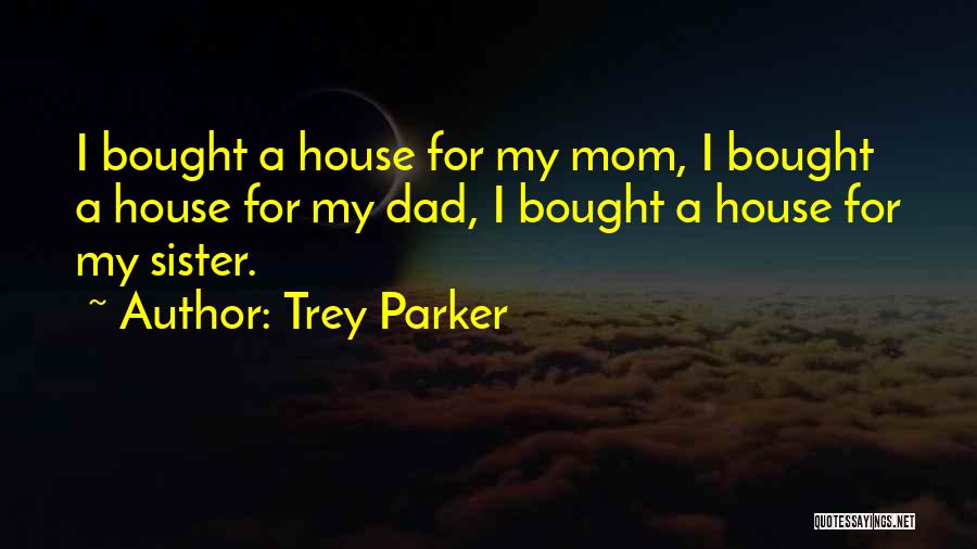 U R D Best Sister Quotes By Trey Parker