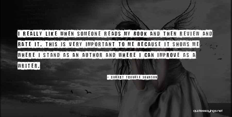 U R Important To Me Quotes By Robert Trouble Johnson