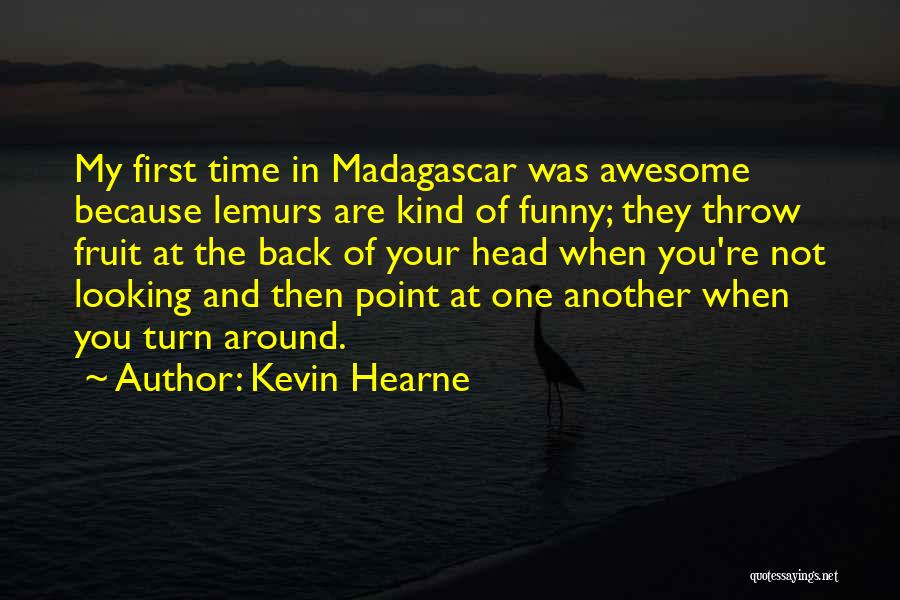 U R Looking Awesome Quotes By Kevin Hearne
