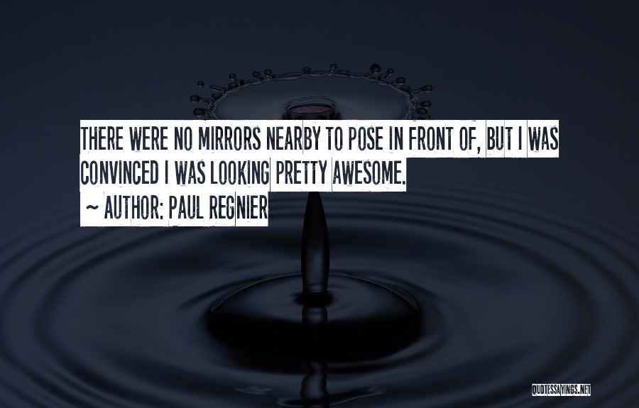 U R Looking Awesome Quotes By Paul Regnier