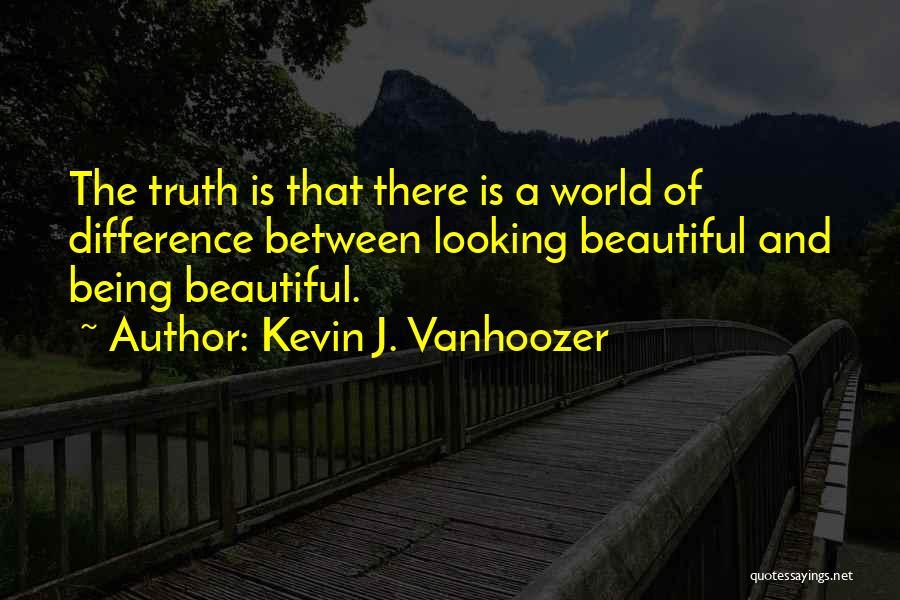 U R Looking Beautiful Quotes By Kevin J. Vanhoozer